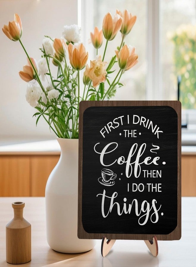 DMADNF Farmhouse Coffee Bar Sign,First I Drink The Coffee Then I Do The Tings Desk Wooden Sign, 5.9"x5.9" Wood Plaque with Stand Gift for Home Kitchen Tabletop Decor,Cafe Bar Decoration - Image 3